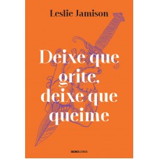 Deixe que grite, deixe que queime Deixe que grite, deixe que queime