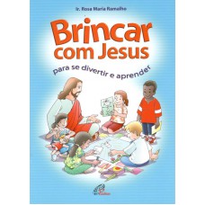 Brincar com Jesus para se divertir e aprender Brincar com Jesus para se divertir e aprender