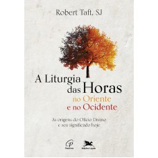 Liturgia das Horas no Oriente e no Ocidente (A)