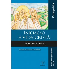 Iniciação à vida cristã - Perseverança - livro do catequista
