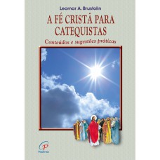 A fé cristã para catequistas A fé cristã para catequistas