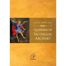 Quaresma de São Miguel Arcanjo Quaresma de São Miguel Arcanjo