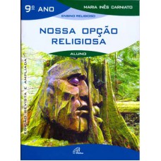 Nossa opção religiosa - 9º ano (livro do aluno) Nossa opção religiosa - 9º ano (livro do aluno)