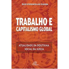Trabalho e capitalismo global Trabalho e capitalismo global