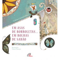 Em asas de borboleta... em bolhas de sabão Em asas de borboleta... em bolhas de sabão