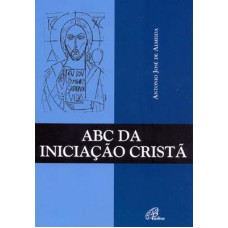 ABC da iniciação cristã ABC da iniciação cristã