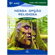 Nossa opção religiosa - 9º ano (livro do professor) Nossa opção religiosa - 9º ano (livro do professor)