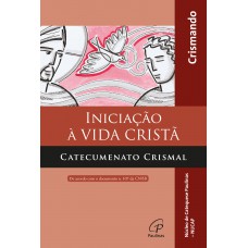 Iniciação à vida cristã - catecumenato crismal - livro do crismando Iniciação à vida cristã - catecumenato crismal - livro do crismando
