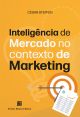 Inteligência de Mercado no contexto de Marketing