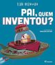 Pai, quem inventou?