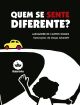 Quem se sente diferente?