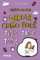 Diário de uma garota como você - Tique, taque, toque