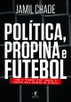 Política, propina e futebol