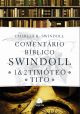 Comentário bíblico Swindoll : 1 & 2 Timoteo E Tito