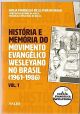 História e memória do movimento evangélico Wesleyano no Brasil (1961-1986) Vol. 1