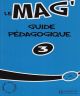 Le mag´ 3 - guide pedagogique