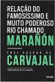 Relação do famosíssimo e muito poderoso Rio chamado Marañón