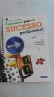 Caminhos Para O Sucesso Profissional. Guia Para Iniciacao Profissional