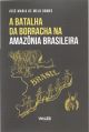 A Batalha da Borracha na Amazônia Brasileira