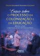 Ensaio sobre o processo da colonização e da educação: Brasil e EUA: a fase de um mesmo processo histórico