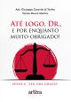 Até logo, Dr., e por enquanto muito obrigado!