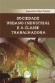 Sociedade urbano-industrial e a classe trabalhadora