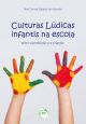 CULTURAS LÚDICAS INFANTIS NA ESCOLA