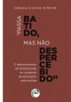 “PASSA BATIDO, MAS NÃO DESPERCEBIDO”