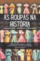 As roupas na história: Pesquisar, narrar e ensinar