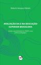 AVALIAÇÃO DA E NA EDUCAÇÃO SUPERIOR BRASILEIRA: Limites e possibilidades do SINAES como política pública pedagógica