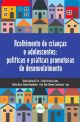 Acolhimento de crianças e adolescentes: Políticas e práticas promotoras de desenvolvimento