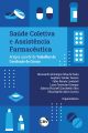 Saúde coletiva e assistência farmacêutica: Artigos a partir de Trabalhos de Conclusão de Cursos