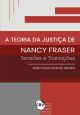 A teoria da justiça de Nancy Fraser: Tensões e Transições