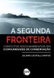 A segunda fronteira: Conflitos socioambientais em (com)unidades de conservação