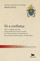 Exortação Apostólica ''''Só a confiança'''' - Sobre a confiança no amor misericordioso de Deus