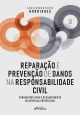 Reparação e Prevenção de Danos na Responsabilidade Civil - 1ª Ed - 2024