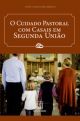 O cuidado pastoral com casais em segunda união