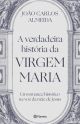 A verdadeira história da virgem Maria