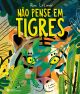 Não Pense em Tigres