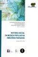 História social da música popular na Amazônia Paraense: (Séculos XIX e XX)