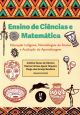 Ensino de Ciências e Matemática: Educação Indígena, Metodologias de Ensino e Avaliação da Aprendizagem