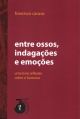 Entre Ossos, indagações e emoções - uma livre reflexão sobre o humano