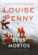 Enterre seus mortos (Inspetor Gamache – Livro 6)