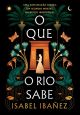 O que o rio sabe (Segredos do Nilo - Livro 1)