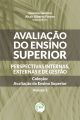 Avaliação do ensino superior - Perspectivas internas, externas e de gestão coleção avaliação do ensino superior - Volume 5