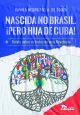 Nascida no Brasil. ¡Pero hija de Cuba!