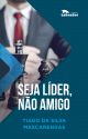 Seja líder, não amigo