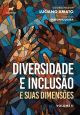 Diversidade e inclusão e suas dimensões Volume II