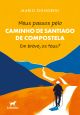 Meus passos pelo Caminho de Santiago de Compostela