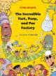 The incredible fart, poop and pee factory